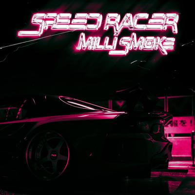 SPEEDRACER By Milli Smoke's cover