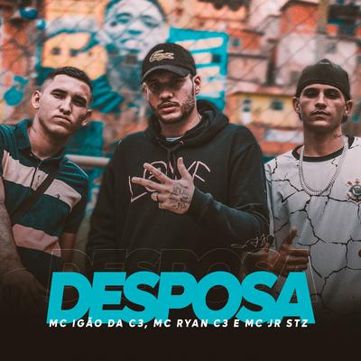 Desposa By MC Igão da C3, Mc Ryan C3, MC JR STZ's cover