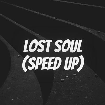 Lost Soul (Speed Up) By NBSPLVB's cover