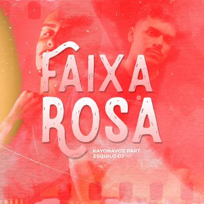 Faixa Rosa By Kayonavoz, Esquilo Dj, BTT's cover