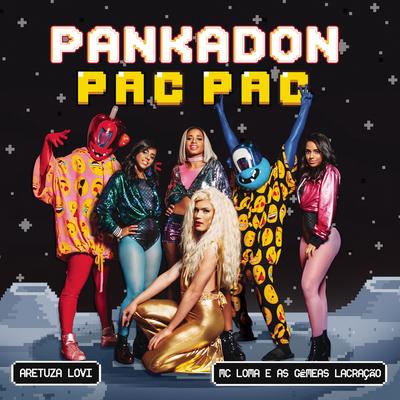 Pac Pac By PANKADON, Aretuza Lovi, MC Loma e As Gêmeas Lacração's cover