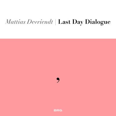 Last Day Dialogue By Mattias Devriendt's cover