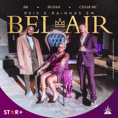 Reis e Rainhas em Bel-Air By Pineapple StormTv, Cesar Mc, Budah, BK's cover