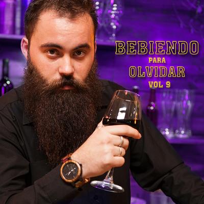 Bebiendo Para Olvidar, Vol.9's cover