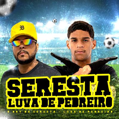 Seresta Luva de Pedreiro (feat. Luva de Pedreiro) (feat. Luva de Pedreiro) By O Boy da Seresta, Luva de pedreiro's cover
