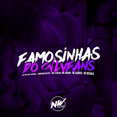 Famosinhas do Only Fans By DJ PH DA SERRA, GORDÃO DO PC, Mc Anjim, MC Garoto, Mc Rd Bala, Mc Leozin's cover