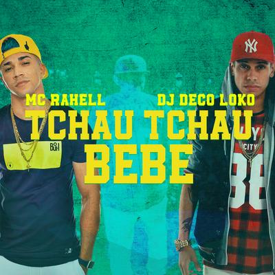 Tchau Tchau Bebê By Dj Deco Loko, MC Rahell's cover