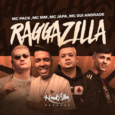 Raggazilla By MC Pack, MC MM, MC Japa, MC Gui Andrade's cover