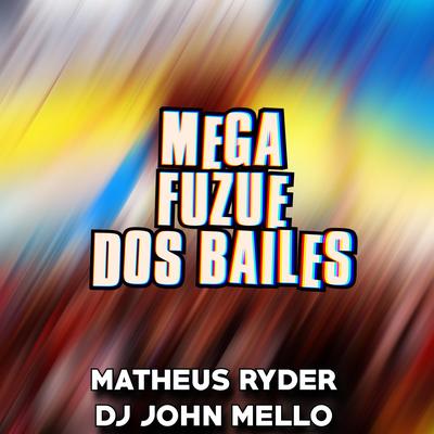 MEGA FUZUÊ DOS BAILES By Dj John Mello, Matheus Ryder's cover