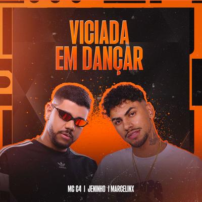 Viciada Em Dançar By MC C4, Jeninho, Marcelinx's cover
