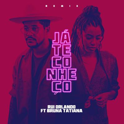 Já Te Conheço (feat. Bruna Tatiana) (Remix) By Rui Orlando, Bruna Tatiana's cover