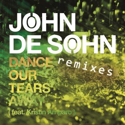 Dance Our Tears Away (feat. Kristin Amparo) - Remixes's cover