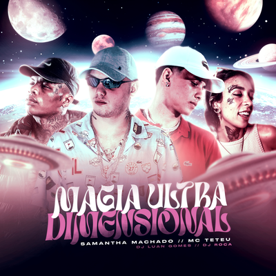 Magia Ultra Dimensional By Samantha Machado, MC Teteu, Dj Luan Gomes's cover