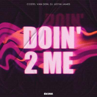 Doin' 2 Me By Costel van Dein, DJ Justin James's cover