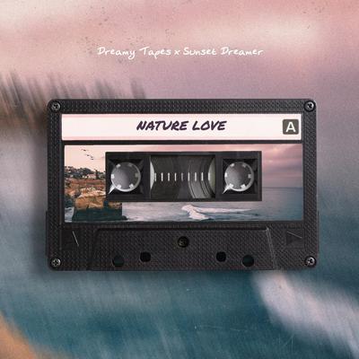 Nature Love By Dreamy Tapes, Sunset Dreamer's cover