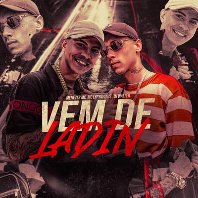 Vem de Ladin By MC Lipynho Ds, DJ Walter, menezes Mc's cover