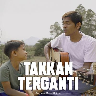 Takkan Terganti By Rajuli Almaseid's cover