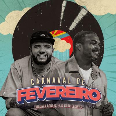 Carnaval de Fevereiro By Taiguara Borges, Gabrielzinho's cover