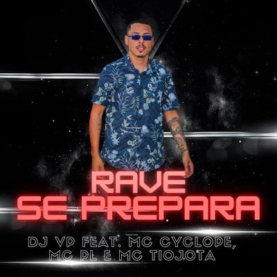 RAVE SE PREPARA By DJ VP, MC Cyclope, MC PL, Mc TioJota, MC Torugo's cover