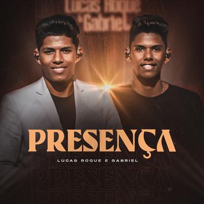 Presença By Lucas Roque e Gabriel's cover