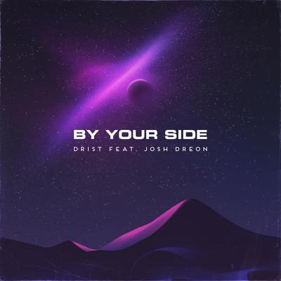 By Your Side By Drist, Josh Dreon's cover