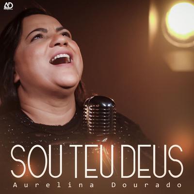 Sou Teu Deus By Aurelina Dourado's cover