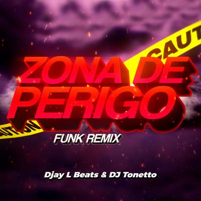 Z0N4 DE PERIG0 (Funk) By Djay L Beats, Dj Tonetto's cover
