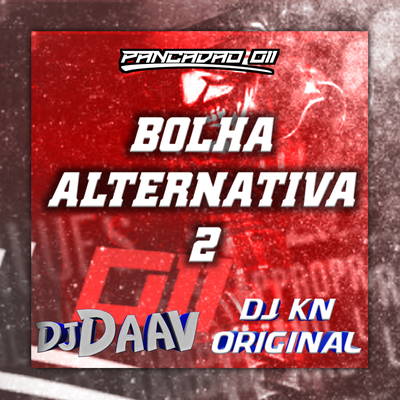 BOLHA ALTERNATIVA 2 By DJ Daav, DJ KN ORIGINAL, Pancadão 011's cover