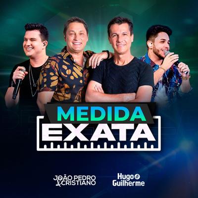 Medida Exata (Do Nosso Jeito 2) (Ao Vivo) By João Pedro e Cristiano, Hugo & Guilherme's cover