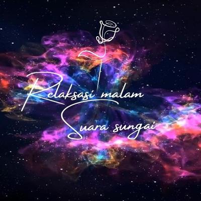 Relaksasi Malam Suara Sungai's cover