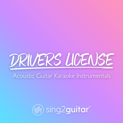 drivers license (Originally Performed by Olivia Rodrigo) (Acoustic Guitar Karaoke) By Sing2Guitar's cover