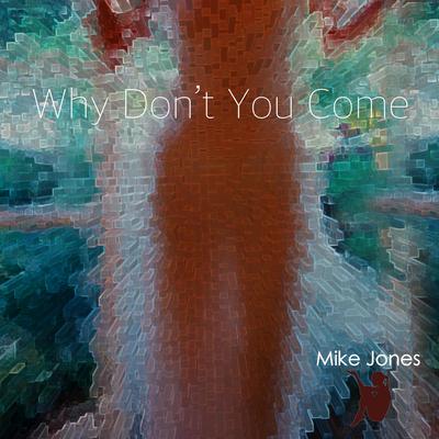 Why Don’t You Come By Mike Jones's cover