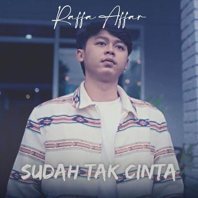 Sudah Tak Cinta By Raffa Affar's cover