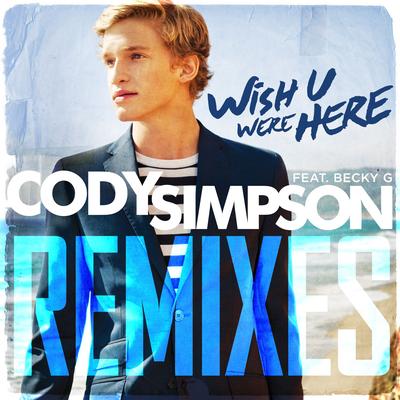 Wish U Were Here (feat. Becky G) [DJ Laszlo Radio Edit] By Cody Simpson's cover