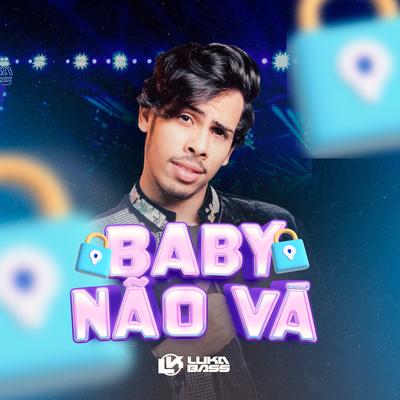 Baby Não Vá By Luka Bass's cover