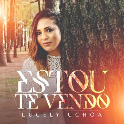 Estou Te Vendo By Lucely Uchôa's cover