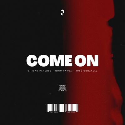 Come On By Dj Jean Paredes, Nico Parga, Jose Gonzalez's cover