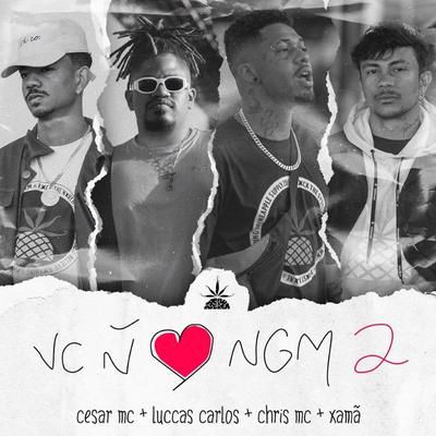 Você Não Ama Ninguém 2 By Pineapple StormTv, Cesar Mc, Chris MC, Luccas Carlos, Xamã's cover