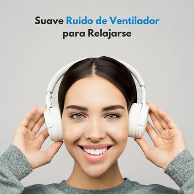 Asmr De Ventilador By Sonidos De Ruído Blanco, Gurú de la relajación, Relax sin parar's cover