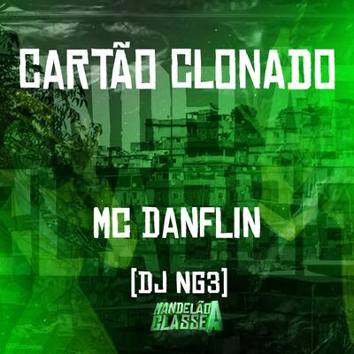 Cartão Clonado By MC DANFLIN, Dj NG3's cover