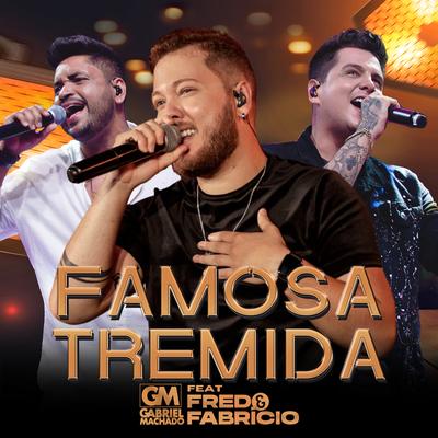 Famosa Tremida (Ao Vivo) By Gabriel Machado, Fred & Fabrício's cover