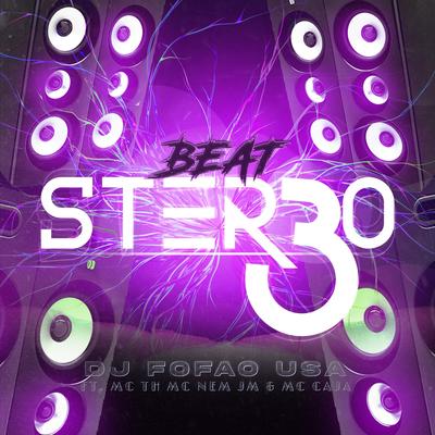 BEAT STEREO 3 By Dj Fofao USA, Mc Nem Jm, Mc Th, MC Caja's cover