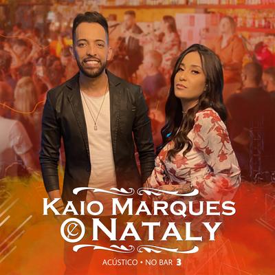 Um Dia Eu Te Levo Comigo / Você Não Sabe o Que é Amor (Acústico No Bar 3) By Kaio Marques e Nataly's cover