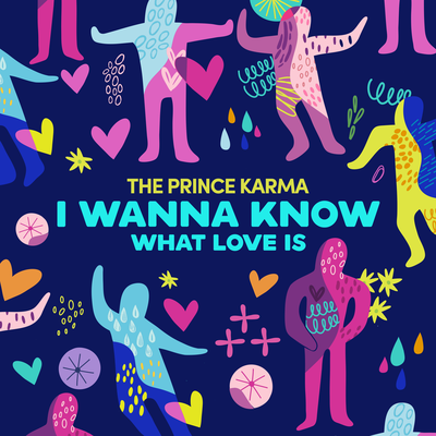 I Wanna Know What Love Is By The Prince Karma's cover