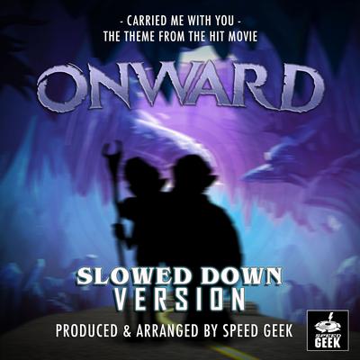 Carried Me With You (From "Onward") (Slowed Down Version)'s cover