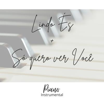 Lindo És / Só Quero Ver Você: Piano Instrumental By Wandinho Nonato's cover