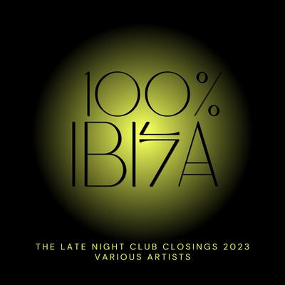 100% Ibiza (The Late Night Club Closings 2023)'s cover