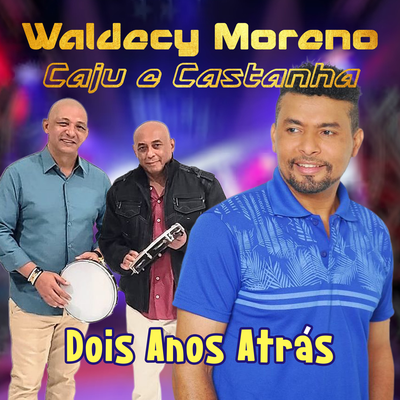 Dois Anos Atrás By Waldecy Moreno, Caju e Castanha's cover