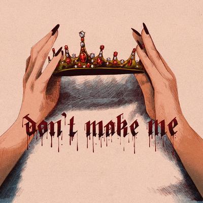 Don't Make Me By MALINDA's cover