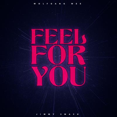 Feel for You (Remix) By Wolfgang Wee, Dropk, Jimmy Smash's cover
